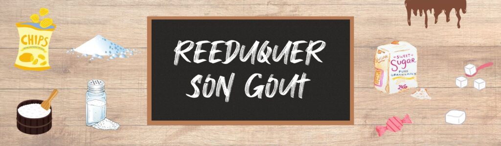 limiter sel et sucre pour rééduquer son palais au vrai goût des aliments et ainsi retrouver le plaisir de manger des aliments sains