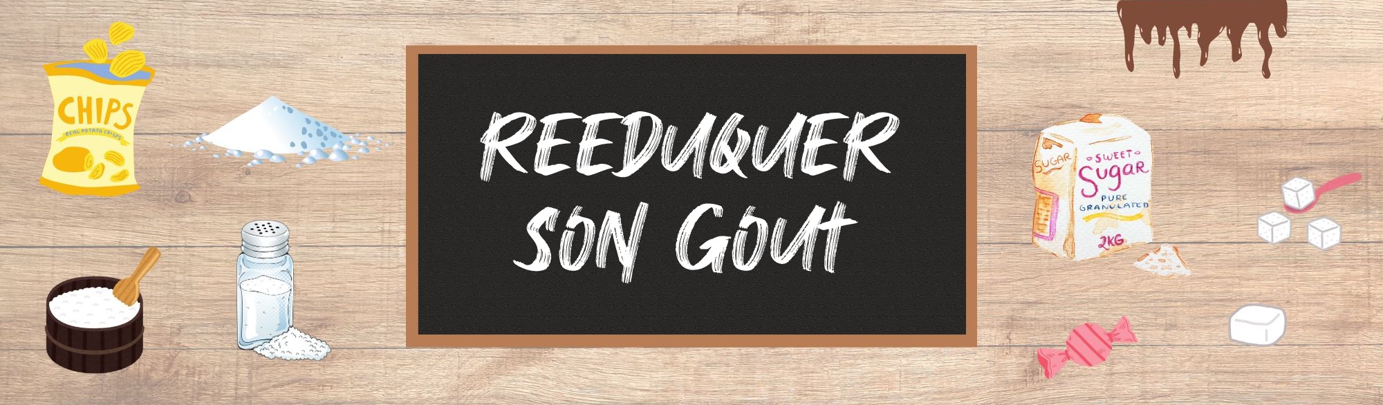 Rééduquer son goût
