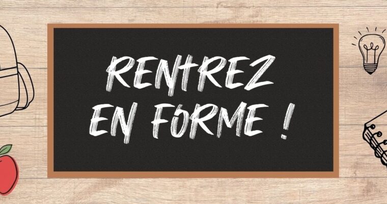 Profitez de la rentrée pour repartir sur de bonnes bases !